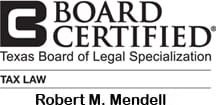 Board Certified Texas Board Of Legal Specialization Tax Law Robert M. Mendell